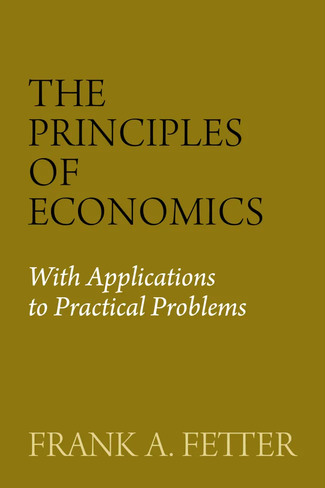 The Principles of Economics by Frank Fetter